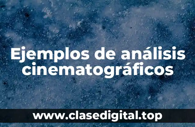 Ejemplos de análisis cinematográficos