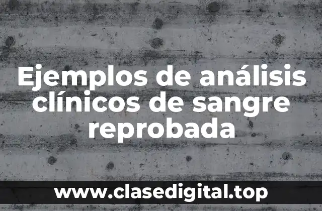 Ejemplos de análisis clínicos de sangre reprobados
