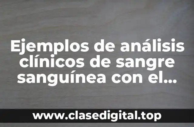 Ejemplos de análisis clínicos de sangre sanguínea con el glucometro