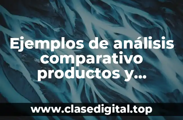 Ejemplos de análisis comparativo productos y Significado