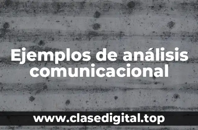 Ejemplos de análisis comunicacional