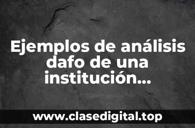 Ejemplos de análisis dafo de una institución educativa