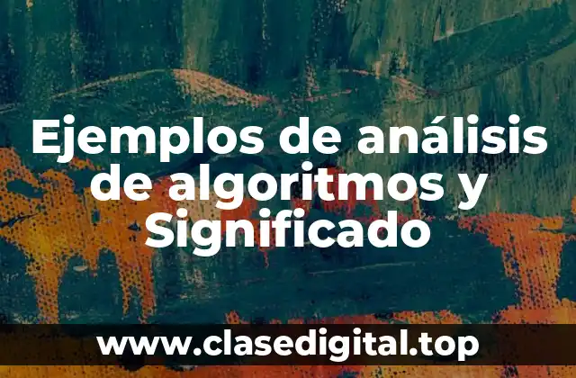 Ejemplos de análisis de algoritmos y Significado