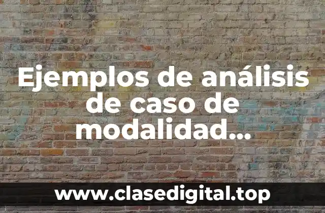 Ejemplos de análisis de caso de modalidad académica departamental