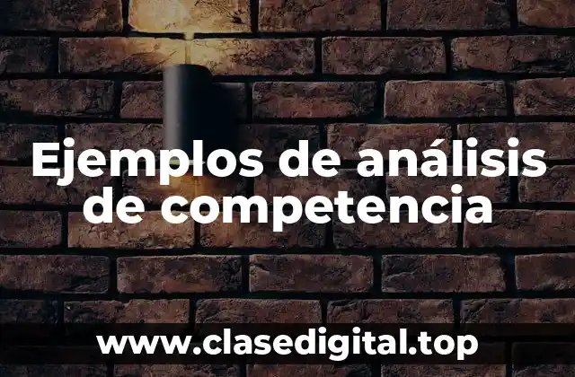 Ejemplos de análisis de competencia