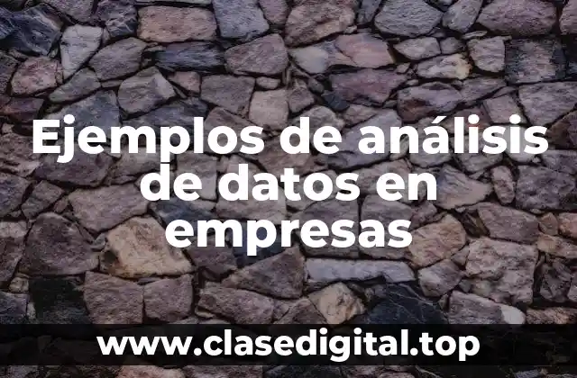 Ejemplos de análisis de datos en empresas