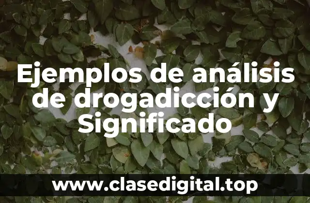 Ejemplos de análisis de drogadicción