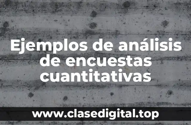 Ejemplos de análisis de encuestas cuantitativas
