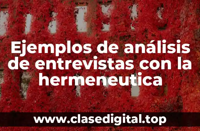 Ejemplos de análisis de entrevistas con la hermeneutica