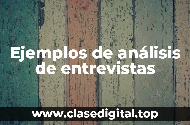 Ejemplos de análisis de entrevistas