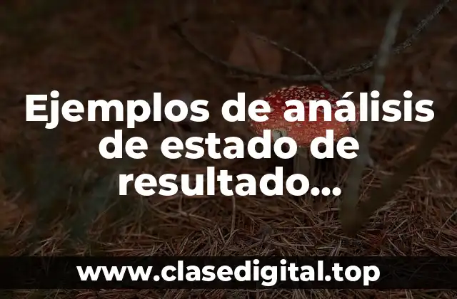 Ejemplos de análisis de estado de resultado presupuestado