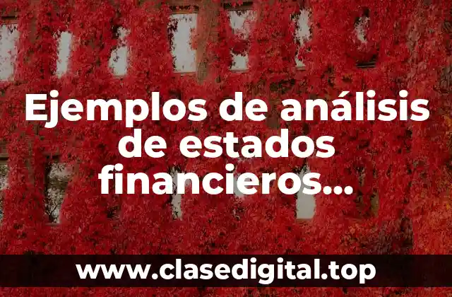 Ejemplos de análisis de estados financieros horizontales