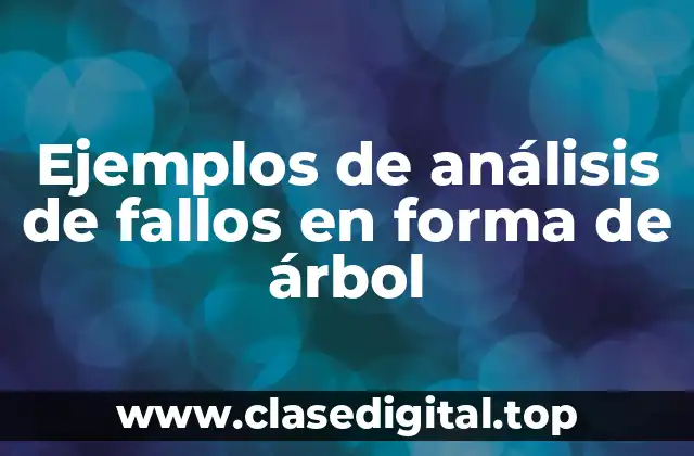 Ejemplos de análisis de fallos en forma de árbol