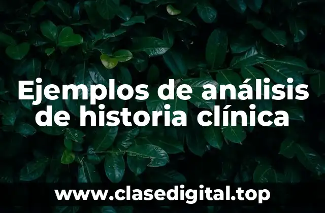Ejemplos de análisis de historia clínica