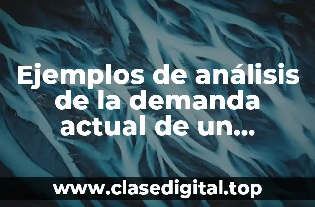 Ejemplos de análisis de la demanda actual de un proyecto