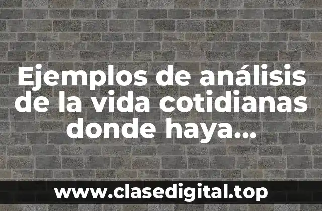 Ejemplos de análisis de la vida cotidianas donde haya cantidades porcentuales