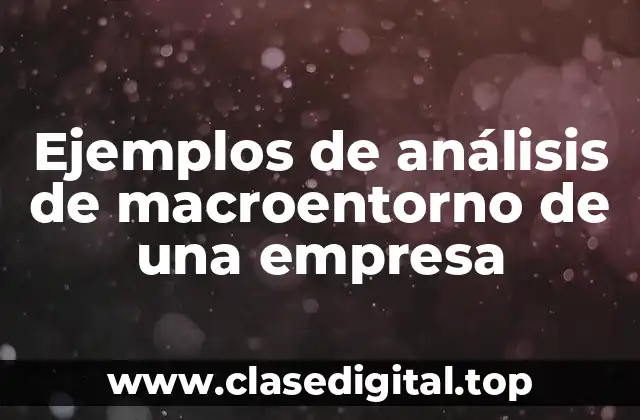 Ejemplos de análisis de macroentorno de una empresa