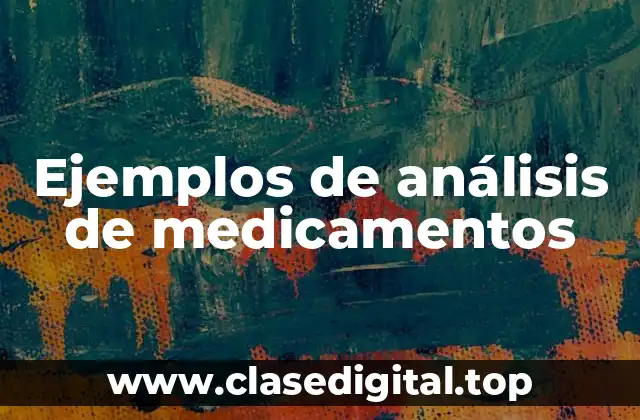 Ejemplos de análisis de medicamentos