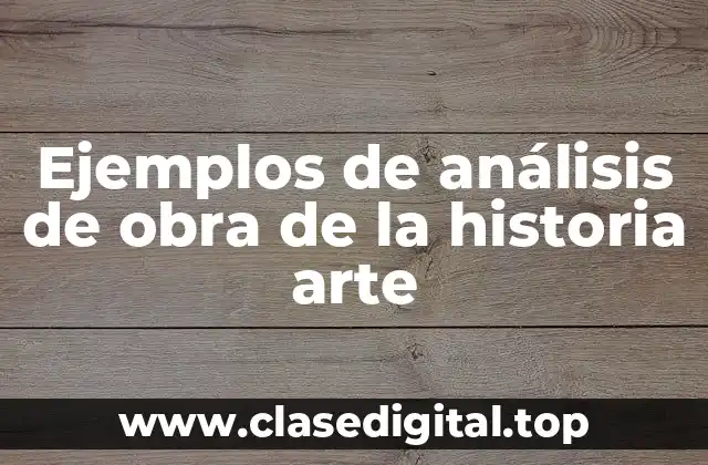 Ejemplos de análisis de obra de la historia arte