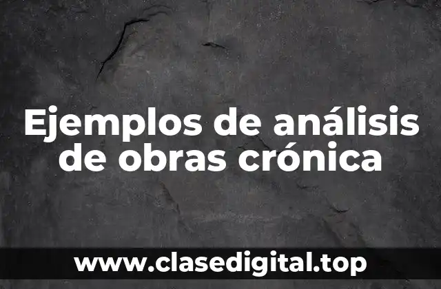 Ejemplos de análisis de obras crónica