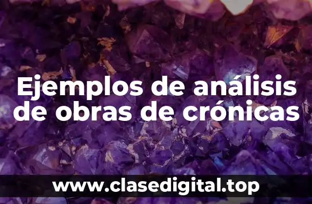 Ejemplos de análisis de obras de crónicas