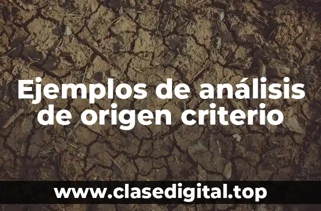 Ejemplos de análisis de origen criterio