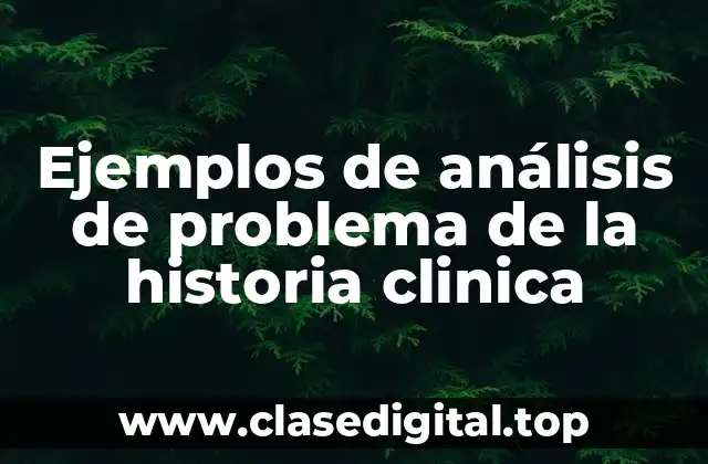 Ejemplos de análisis de problema de la historia clinica