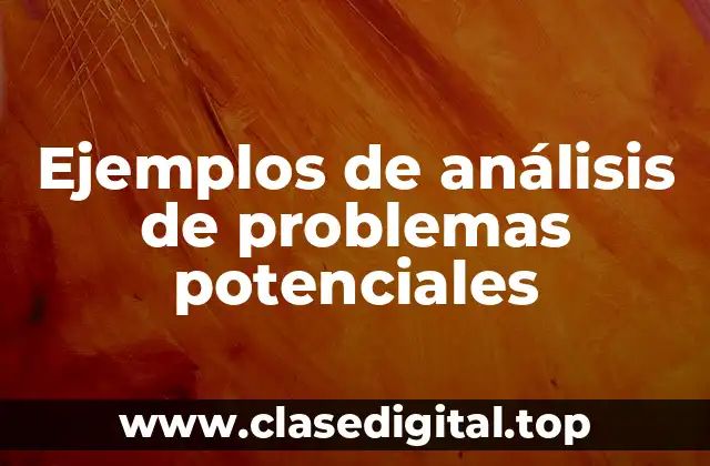 Ejemplos de análisis de problemas potenciales