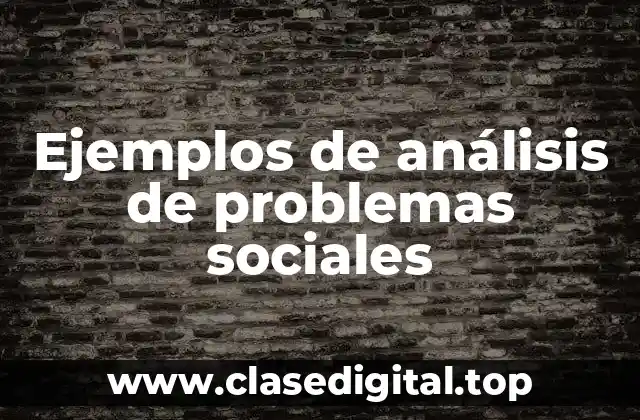 Ejemplos de análisis de problemas sociales