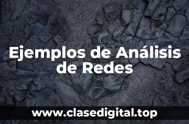 Ejemplos de Análisis de Redes