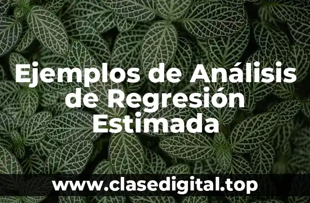 Ejemplos de Análisis de Regresión Estimada