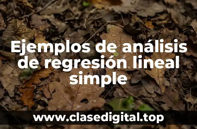Ejemplos de análisis de regresión lineal simple