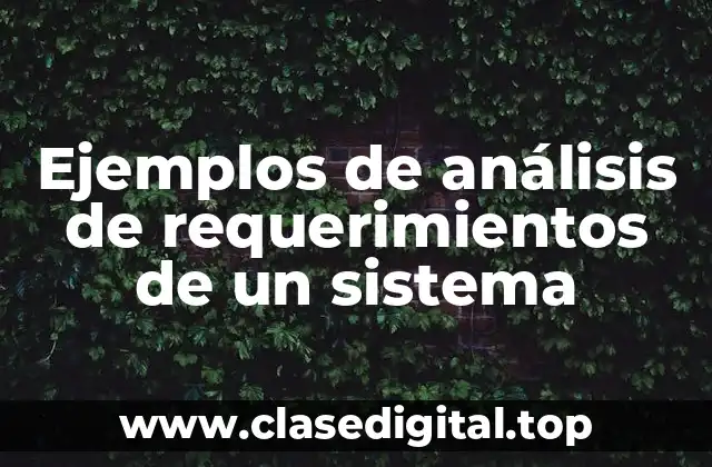Ejemplos de análisis de requerimientos de un sistema