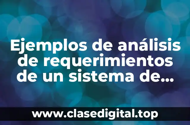 Ejemplos de análisis de requerimientos de un sistema de ventas y Significado