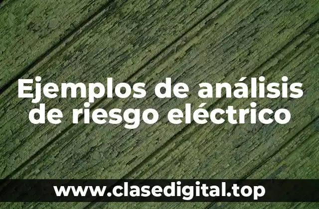 Ejemplos de análisis de riesgo eléctrico