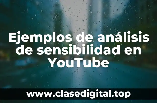 Ejemplos de análisis de sensibilidad en YouTube