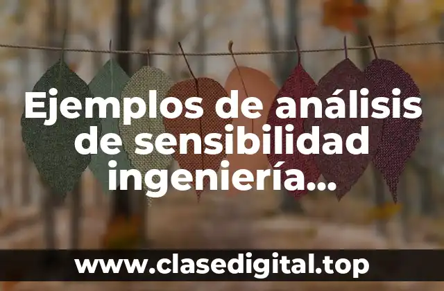Ejemplos de análisis de sensibilidad ingeniería económica
