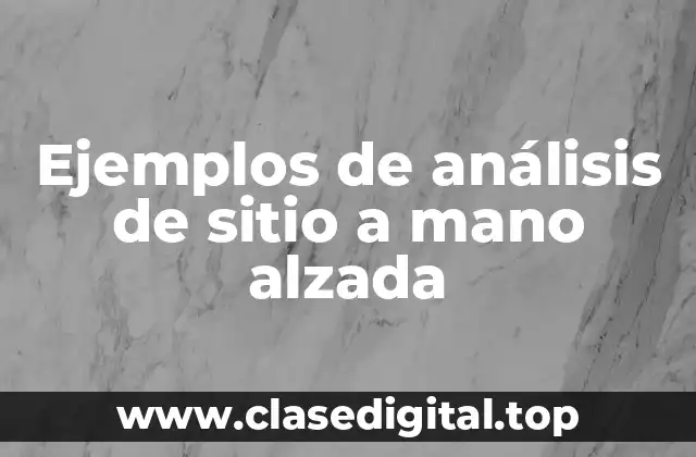 Ejemplos de análisis de sitio a mano alzada