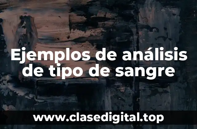 Ejemplos de análisis de tipo de sangre