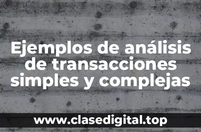 Ejemplos de análisis de transacciones simples y complejas