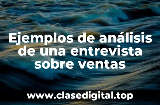 Ejemplos de análisis de una entrevista sobre ventas