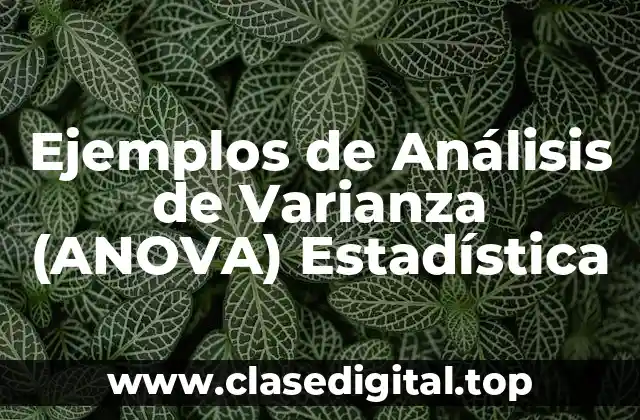 Ejemplos de Análisis de Varianza (ANOVA) Estadística