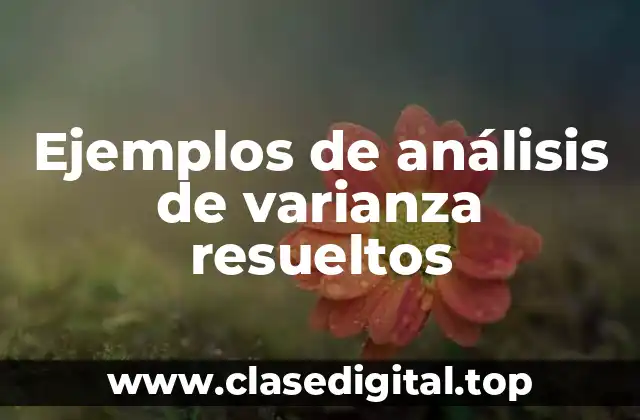 Ejemplos de análisis de varianza resueltos