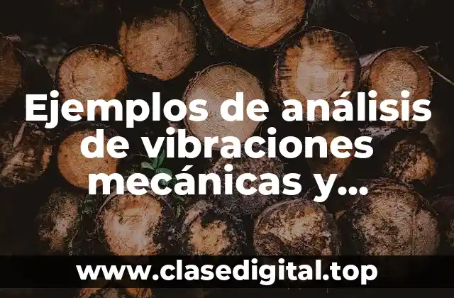 Ejemplos de análisis de vibraciones mecánicas y Significado