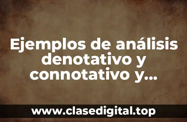 Ejemplos de análisis denotativo y connotativo