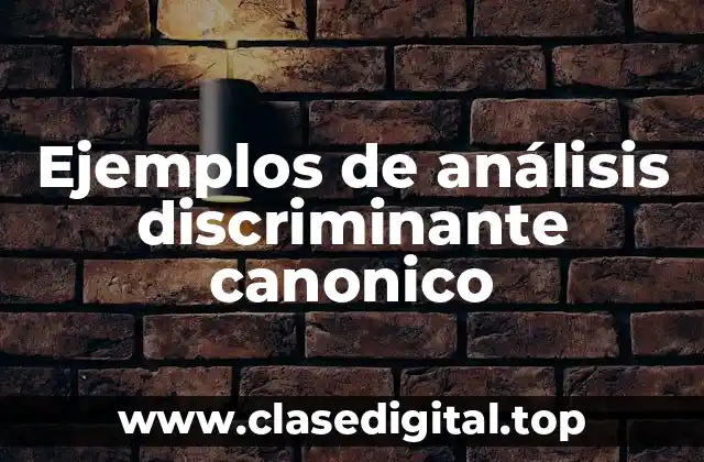 Ejemplos de análisis discriminante canonico