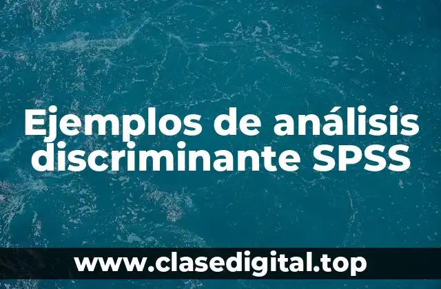 Ejemplos de análisis discriminante SPSS