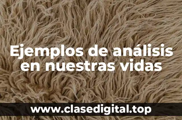 Ejemplos de análisis en nuestras vidas