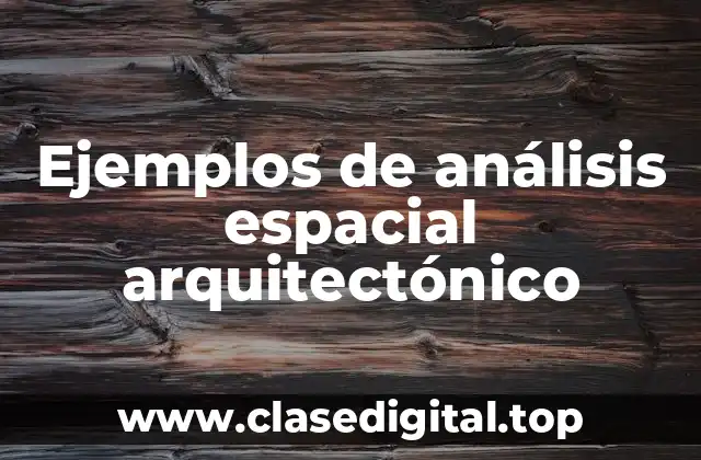 Ejemplos de análisis espacial arquitectónico