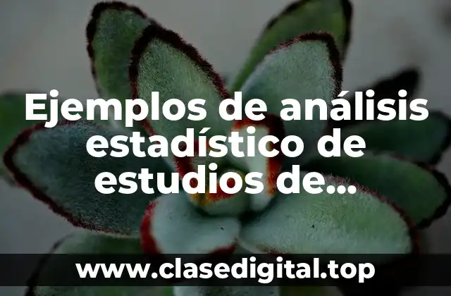 Ejemplos de análisis estadístico de estudios de estabilidad
